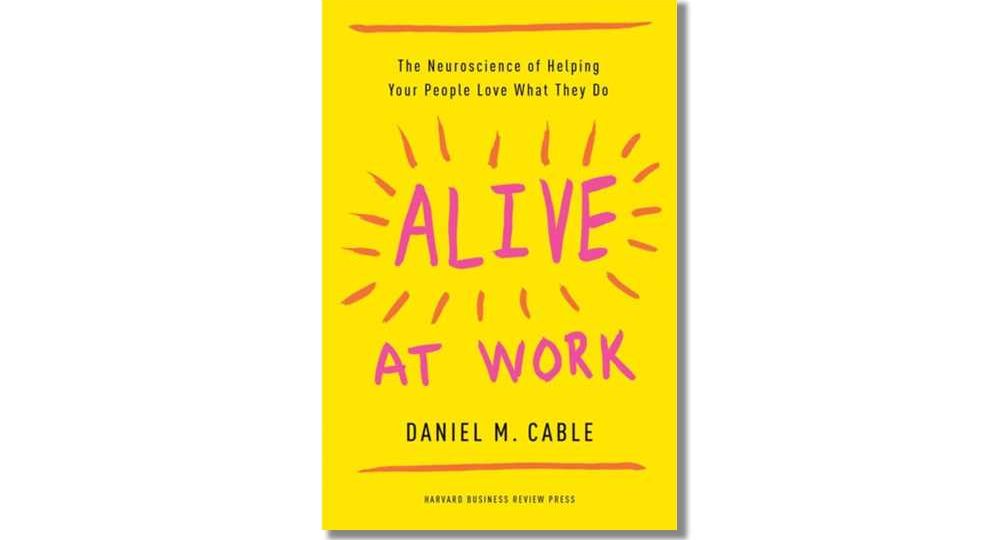 Book Cover of Alive at Work by Daniel M. Cable